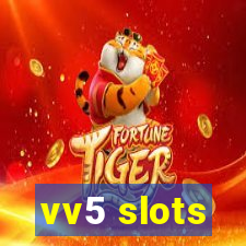 vv5 slots